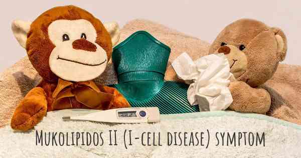 Mukolipidos II (I-cell disease) symptom