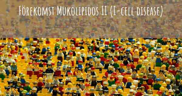 Förekomst Mukolipidos II (I-cell disease)