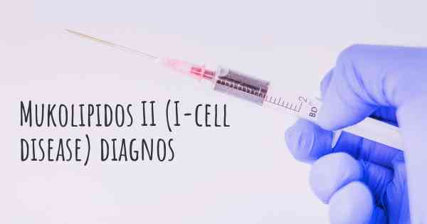 Mukolipidos II (I-cell disease) diagnos