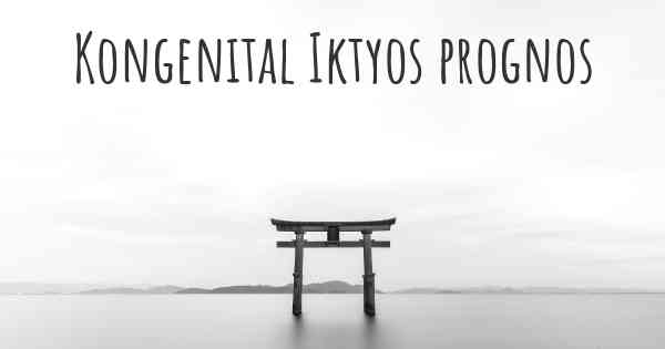 Kongenital Iktyos prognos