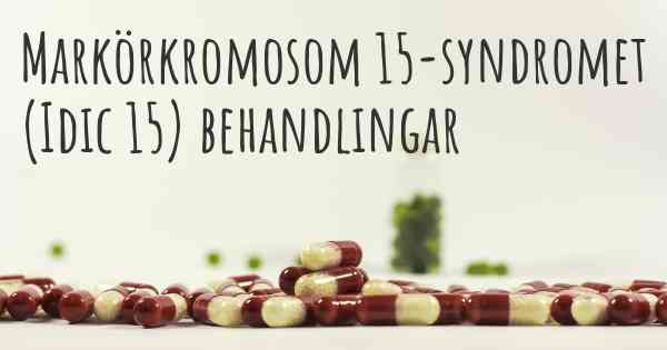 Markörkromosom 15-syndromet (Idic 15) behandlingar