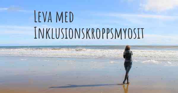Leva med Inklusionskroppsmyosit