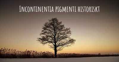 Incontinentia pigmenti historiskt