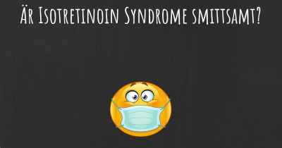 Är Isotretinoin Syndrome smittsamt?