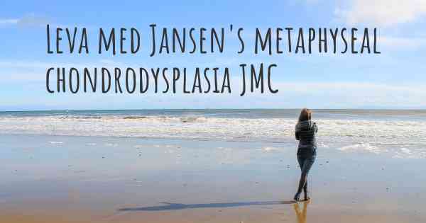 Leva med Jansen's metaphyseal chondrodysplasia JMC