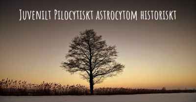 Juvenilt Pilocytiskt astrocytom historiskt