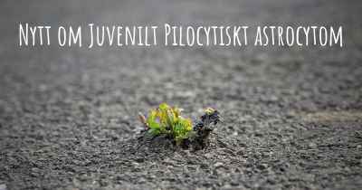 Nytt om Juvenilt Pilocytiskt astrocytom