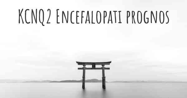 KCNQ2 Encefalopati prognos