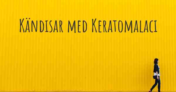 Kändisar med Keratomalaci