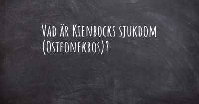 Vad är Kienbocks sjukdom (Osteonekros)?