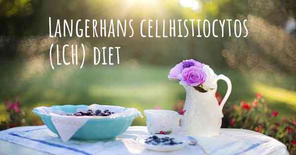 Langerhans cellhistiocytos (LCH) diet