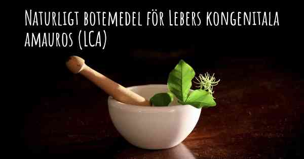 Naturligt botemedel för Lebers kongenitala amauros (LCA)