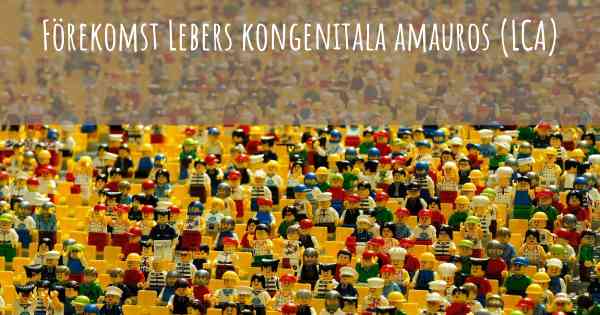 Förekomst Lebers kongenitala amauros (LCA)