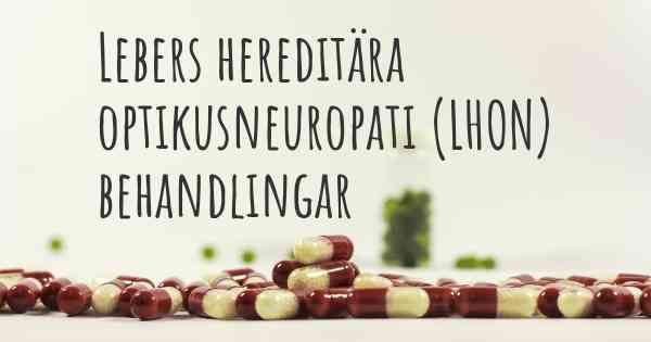 Lebers hereditära optikusneuropati (LHON) behandlingar