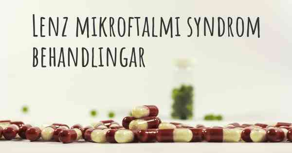 Lenz mikroftalmi syndrom behandlingar