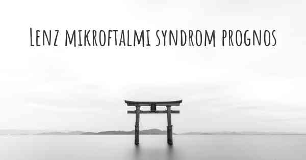 Lenz mikroftalmi syndrom prognos