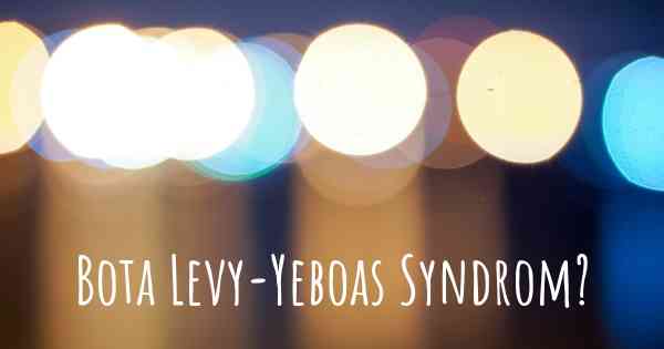 Bota Levy-Yeboas Syndrom?