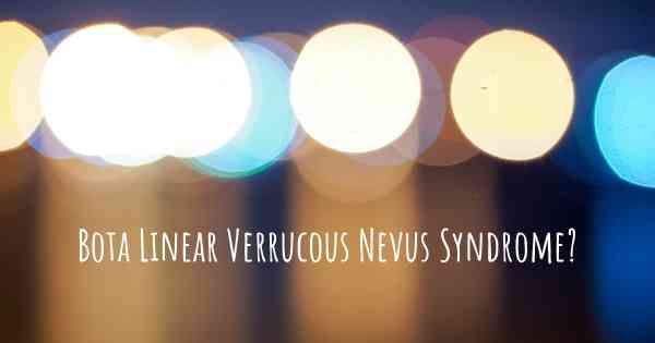 Bota Linear Verrucous Nevus Syndrome?