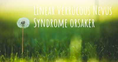 Linear Verrucous Nevus Syndrome orsaker