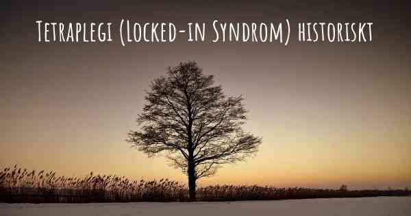 Tetraplegi (Locked-in Syndrom) historiskt
