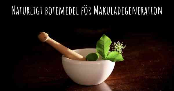 Naturligt botemedel för Makuladegeneration