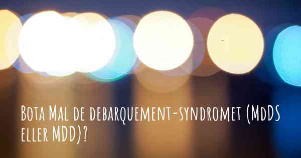 Bota Mal de debarquement-syndromet (MdDS eller MDD)?