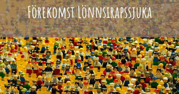 Förekomst Lönnsirapssjuka