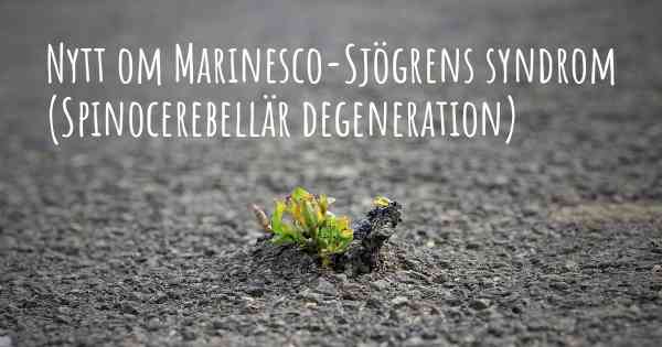 Nytt om Marinesco-Sjögrens syndrom (Spinocerebellär degeneration)