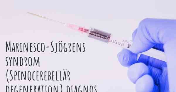Marinesco-Sjögrens syndrom (Spinocerebellär degeneration) diagnos