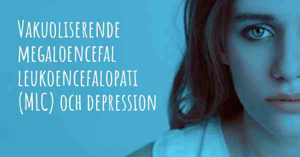 Vakuoliserende megaloencefal leukoencefalopati (MLC) och depression