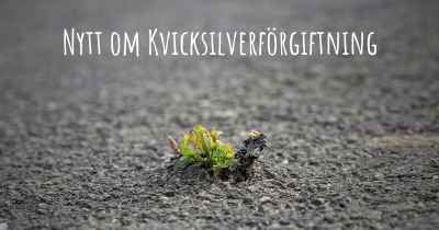 Nytt om Kvicksilverförgiftning