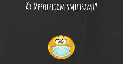 Är Mesoteliom smittsamt?