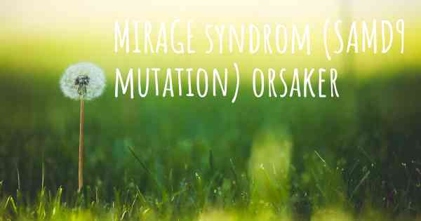 MIRAGE syndrom (SAMD9 mutation) orsaker