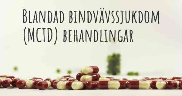 Blandad bindvävssjukdom (MCTD) behandlingar