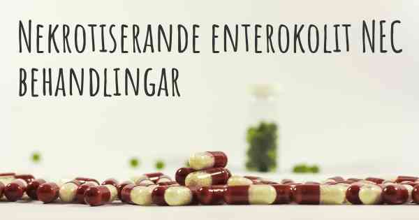 Nekrotiserande enterokolit NEC behandlingar