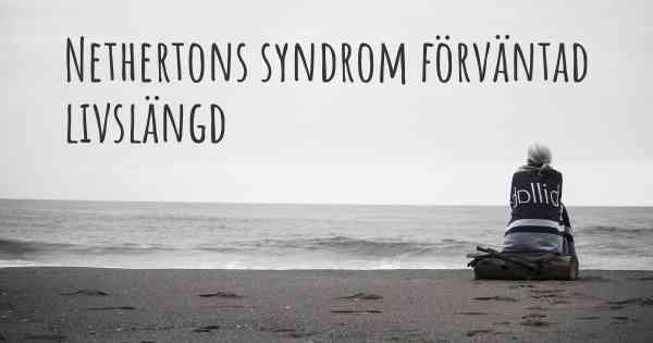Nethertons syndrom förväntad livslängd
