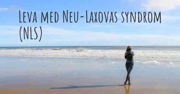 Leva med Neu-Laxovas syndrom (NLS)