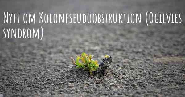 Nytt om Kolonpseudoobstruktion (Ogilvies syndrom)
