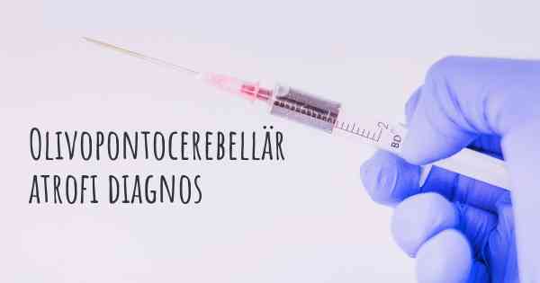 Olivopontocerebellär atrofi diagnos