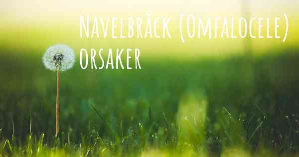 Navelbråck (Omfalocele) orsaker