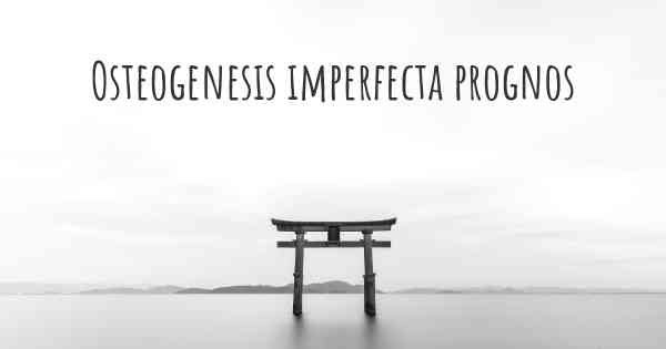 Osteogenesis imperfecta prognos
