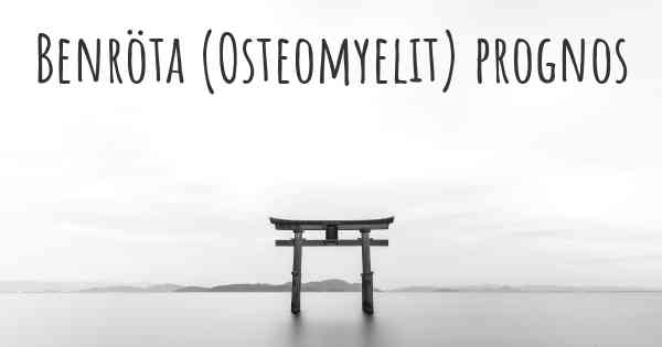 Benröta (Osteomyelit) prognos