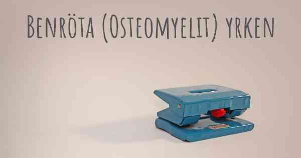 Benröta (Osteomyelit) yrken