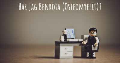 Har jag Benröta (Osteomyelit)?