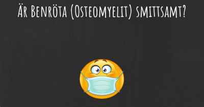 Är Benröta (Osteomyelit) smittsamt?