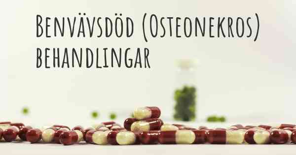 Benvävsdöd (Osteonekros) behandlingar