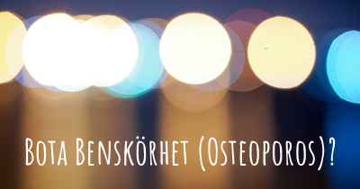 Bota Benskörhet (Osteoporos)?