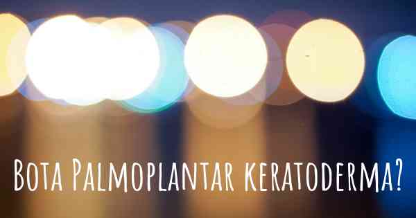 Bota Palmoplantar keratoderma?