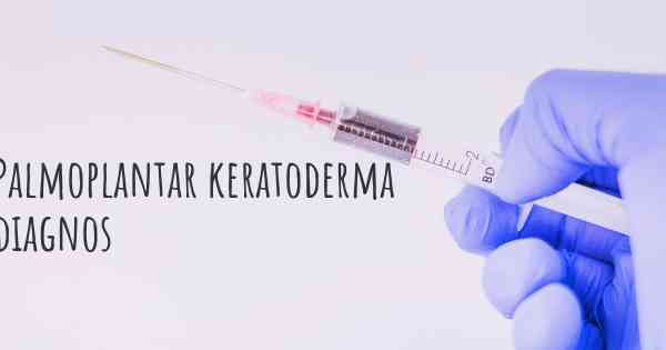 Palmoplantar keratoderma diagnos