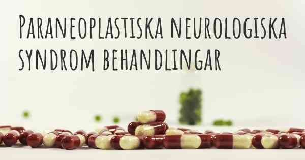 Paraneoplastiska neurologiska syndrom behandlingar